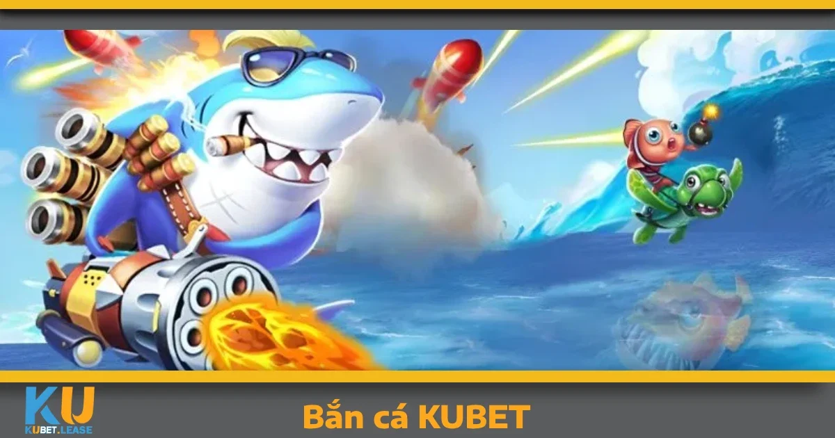 Hướng dẫn tham gia Bắn cá KUBET