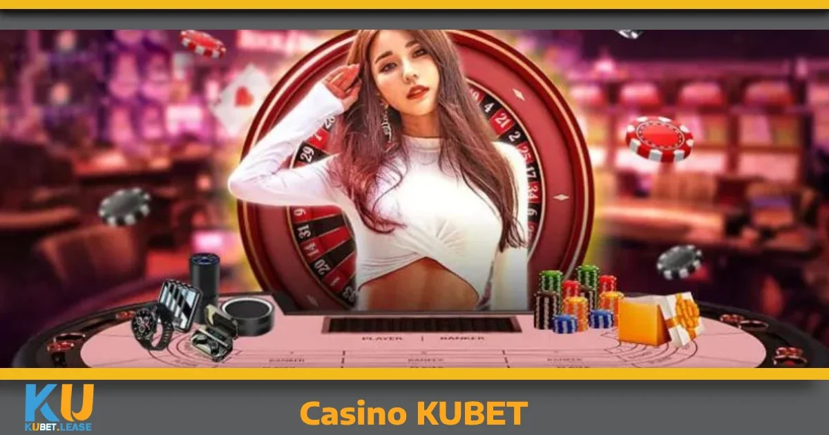 Hướng dẫn tham gia Casino KUBET