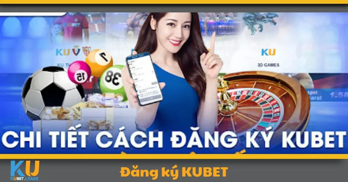 Cách đăng ký tài khoản KUBET trên mọi thiết bị chỉ trong 2 phút