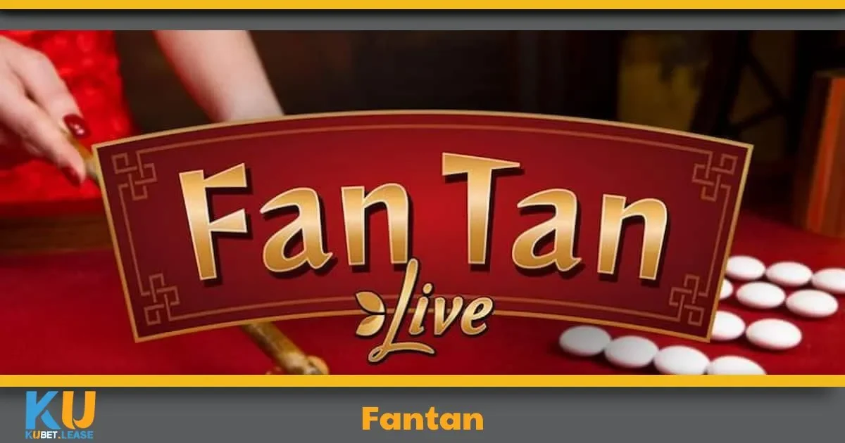 Fantan KUBET – Tựa Game Truyền Thống Với Phần Thưởng Cao 2 Fantan KUBET Là Gì? Luật Chơi Dành Riêng Cho Người Mới