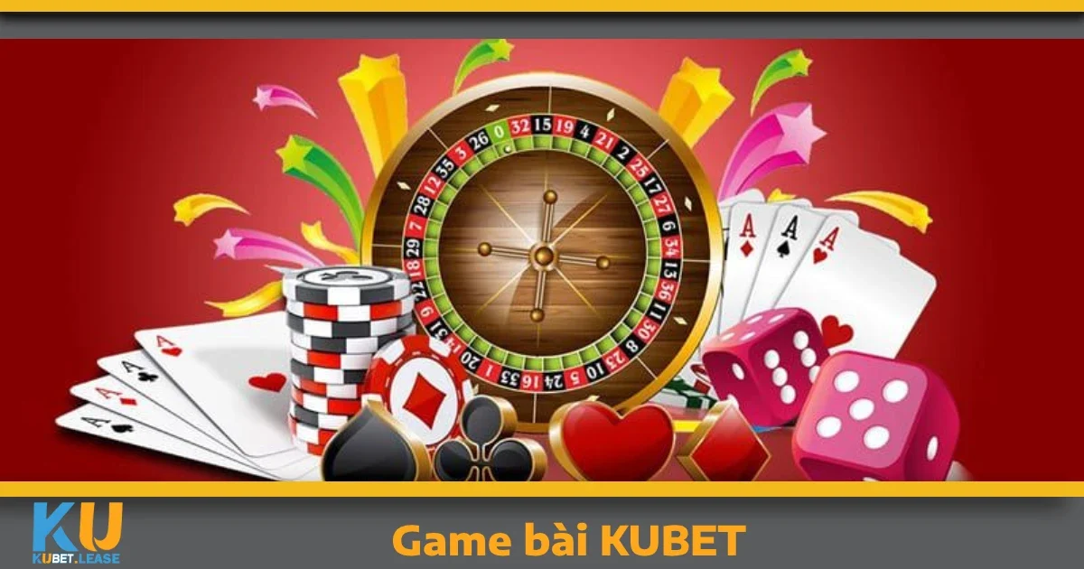 Tại sao nên chọn Game bài KUBET?