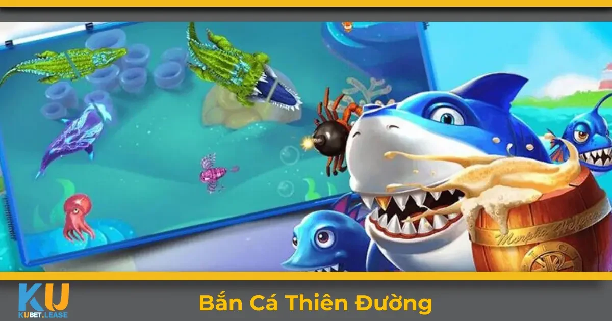 Bắn cá thiên đường KUBET là gì? Giới thiệu tổng quan về trò chơi