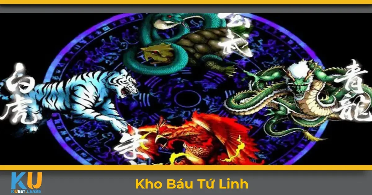 Kho Báu Tứ Linh KUBET - Bí Kíp Chơi Và Giành Giải Thưởng 2 Kho báu tứ linh KUBET là gì? Giới thiệu về game hấp dẫn này