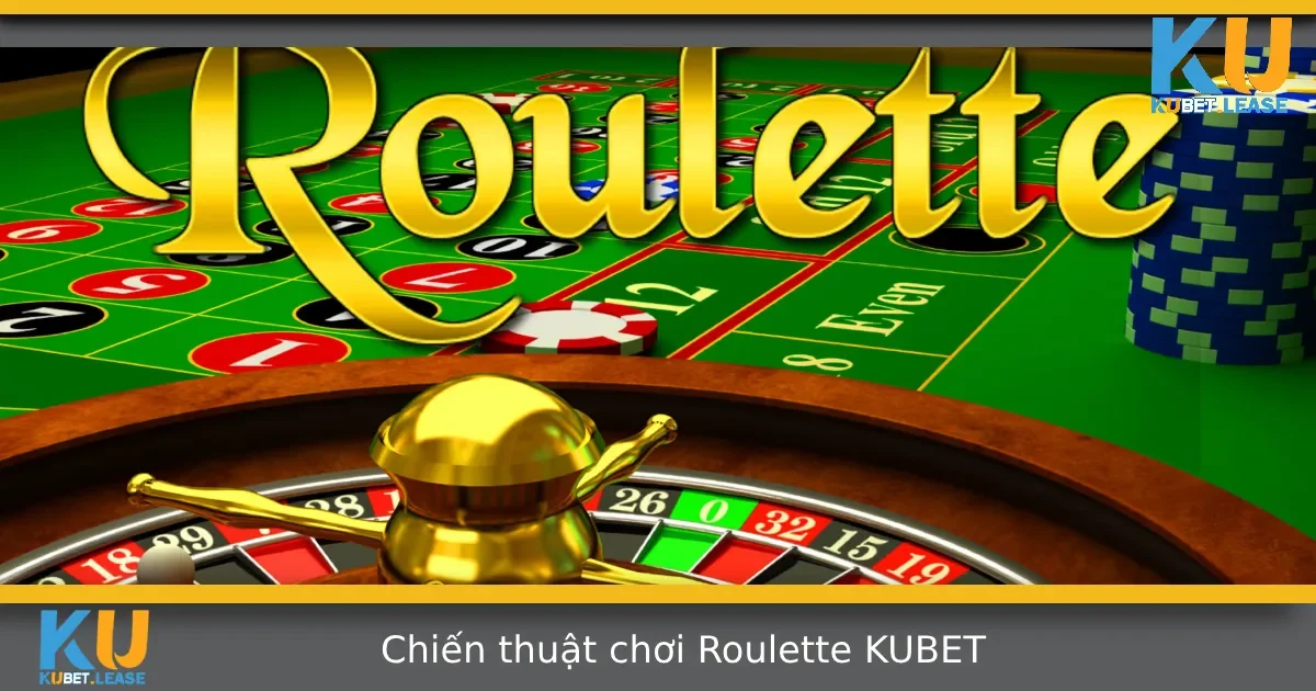 Chiến Thuật Chơi Roulette Từ Cơ Bản Đến Nâng Cao Dành Cho Người Mới