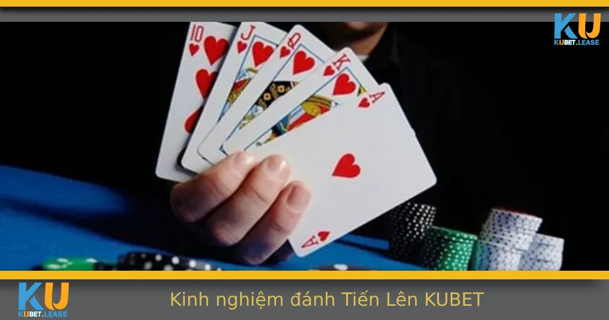Kinh Nghiệm Đánh Tiến Lên Hiệu Quả Tại KUBET – Chơi 100 Ván Thắng 70