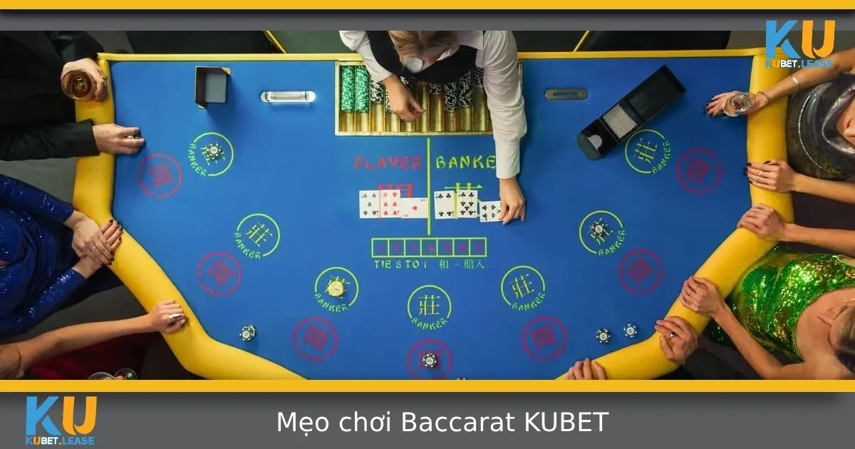 Mẹo Chơi Baccarat Tại KUBET Giúp Bạn Tăng Tỷ Lệ Thắng
